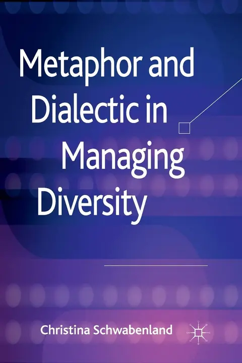 Cover of Metaphor and Dialectic in Managing Diversity