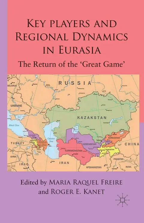 Cover of Key Players and Regional Dynamics in Eurasia