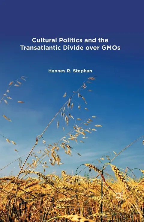 Cover of Cultural Politics and the Transatlantic Divide over GMOs