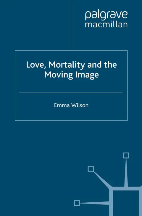 Cover of Love, Mortality and the Moving Image