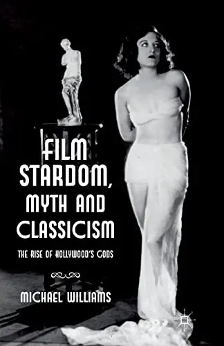 Cover of Film Stardom, Myth and Classicism