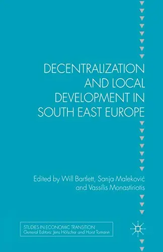 Cover of Decentralization and Local Development in South East Europe