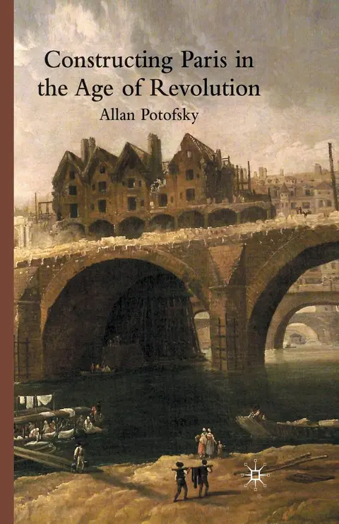 Cover of Constructing Paris in the Age of Revolution