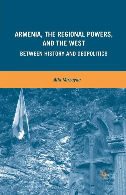 Cover of Armenia, the Regional Powers, and the West