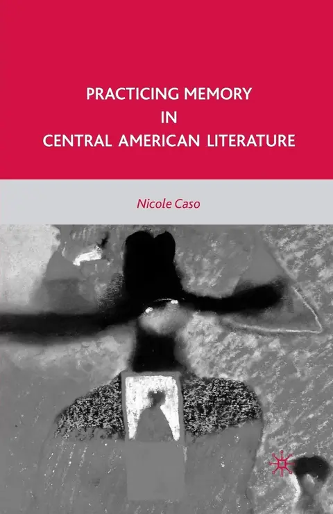 Cover of Practicing Memory in Central American Literature
