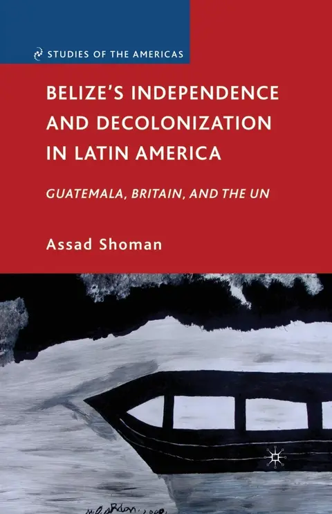Cover of Belize’s Independence and Decolonization in Latin America