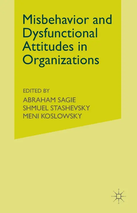 Cover of Misbehaviour and Dysfunctional Attitudes in Organizations