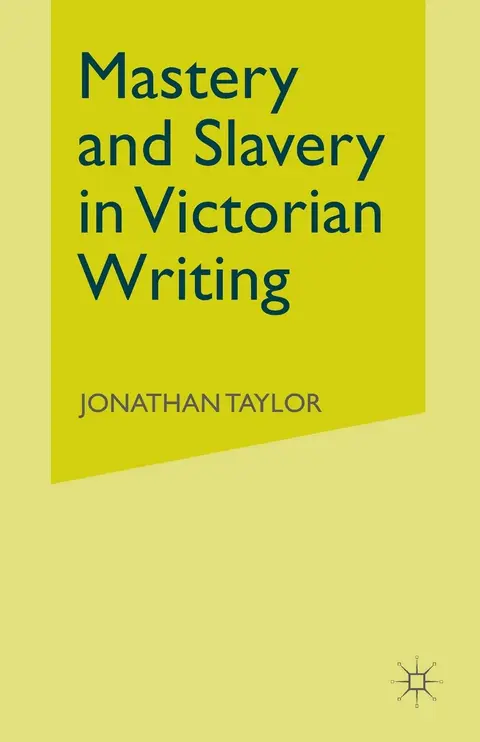 Cover of Mastery and Slavery in Victorian Writing