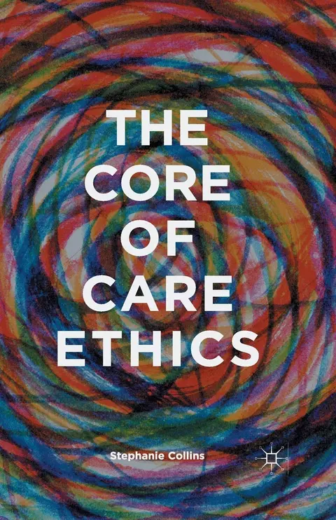 Cover of The Core of Care Ethics