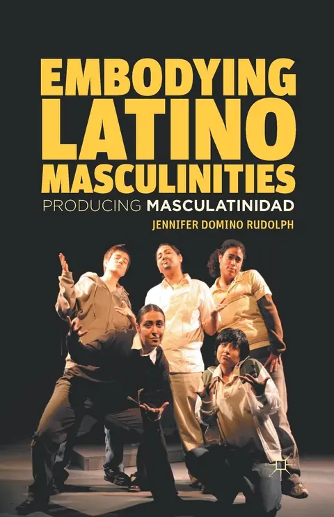 Cover of Embodying Latino Masculinities
