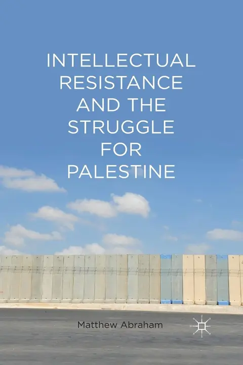 Cover of Intellectual Resistance and the Struggle for Palestine