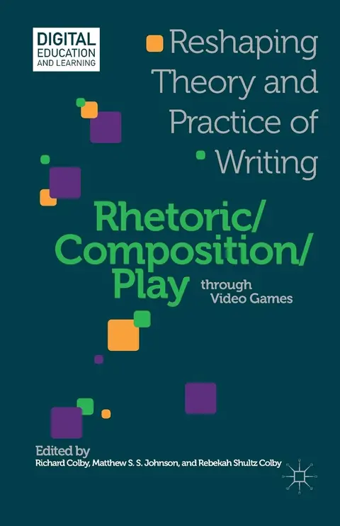Cover of Rhetoric / Composition / Play Through Video Games