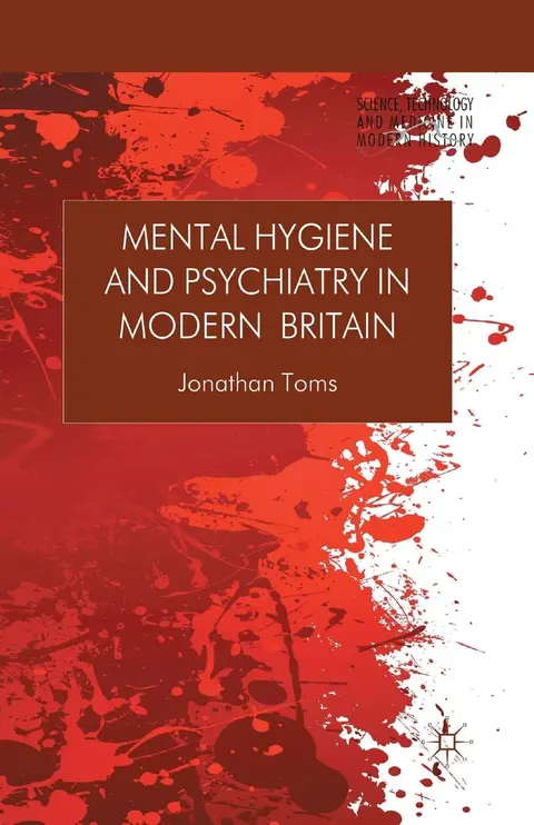 Cover of Mental Hygiene and Psychiatry in Modern Britain