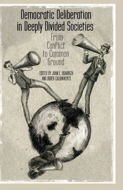 Cover of Democratic Deliberation in Deeply Divided Societies