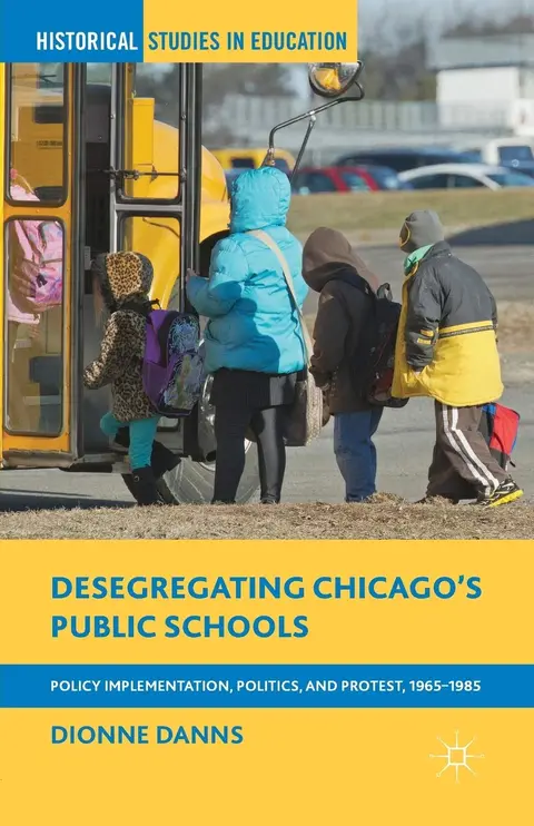 Cover of Desegregating Chicago's Public Schools