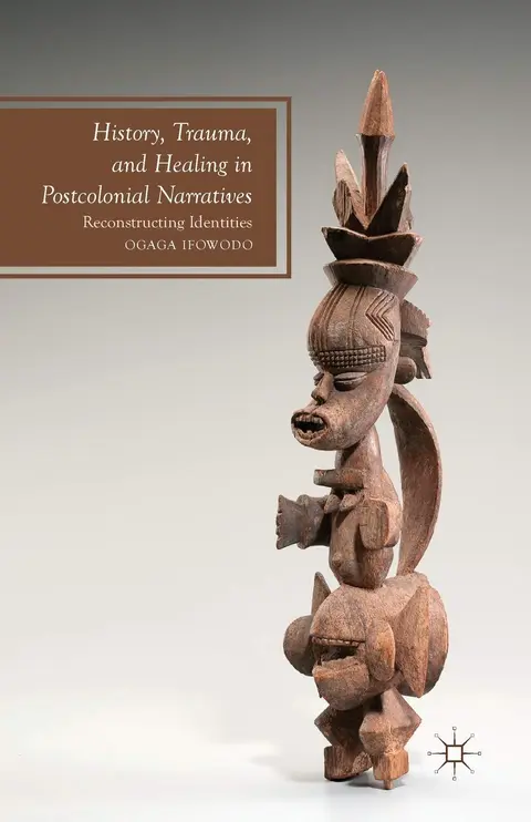 Cover of History, Trauma, and Healing in Postcolonial Narratives