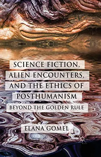 Cover of Science Fiction, Alien Encounters, and the Ethics of Posthumanism