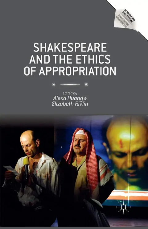 Cover of Shakespeare and the Ethics of Appropriation