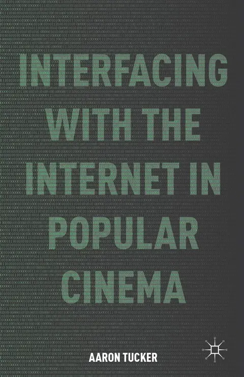 Cover of Interfacing with the Internet in Popular Cinema