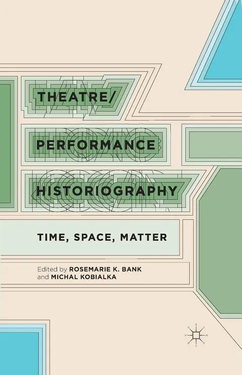 Cover of Theatre / Performance Historiography