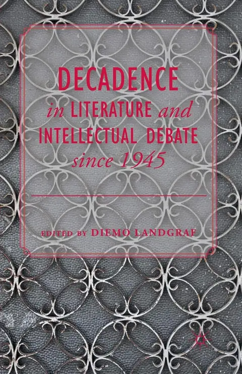 Cover of Decadence in Literature and Intellectual Debate since 1945
