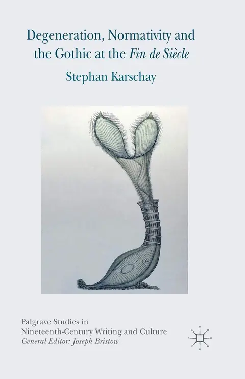 Cover of Degeneration, Normativity and the Gothic at the Fin de Siècle