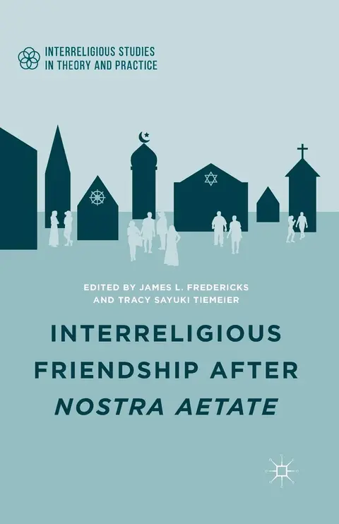 Cover of Interreligious Friendship after Nostra Aetate