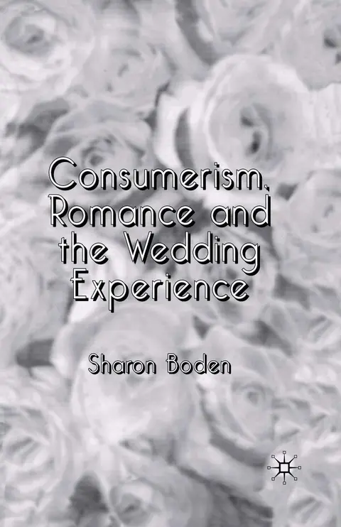 Cover of Consumerism, Romance and the Wedding Experience