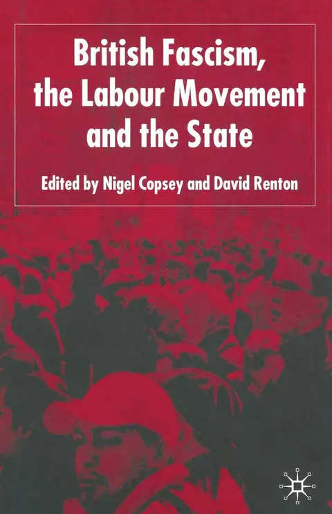 Cover of British Fascism, the Labour Movement and the State