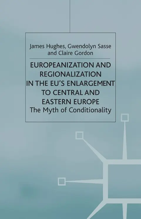 Cover of Europeanization and Regionalization in the EU's Enlargement to Central and Eastern Europe