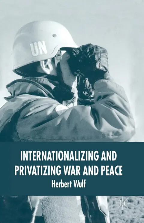 Cover of Internationalizing and Privatizing War and Peace
