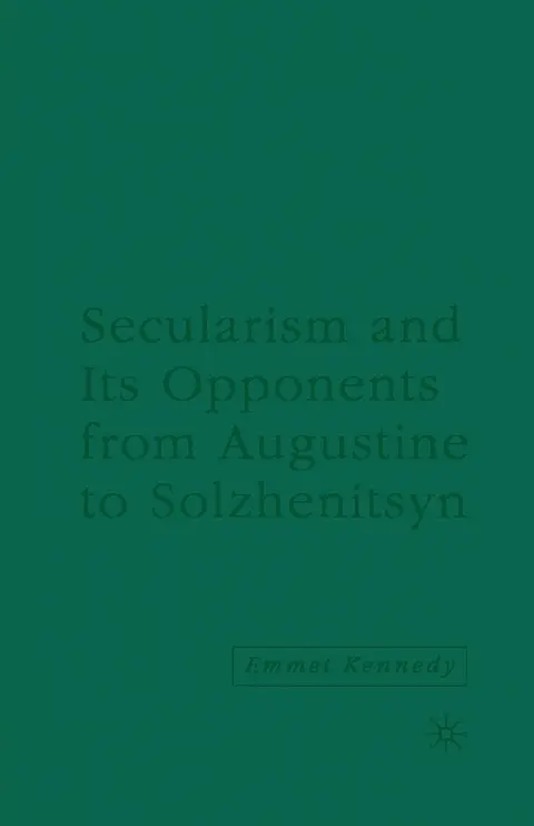 Cover of Secularism and its Opponents from Augustine to Solzhenitsyn