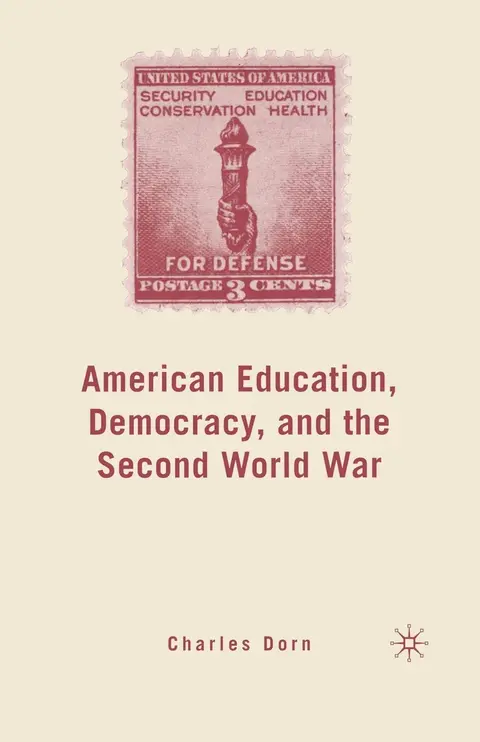 Cover of American Education, Democracy, and the Second World War