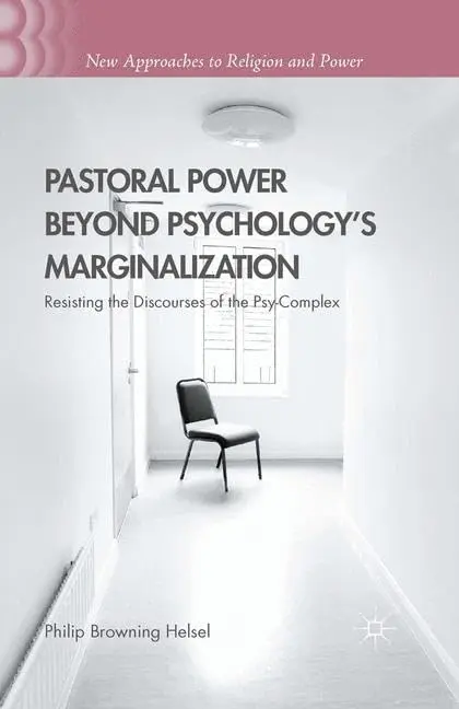 Cover of Pastoral Power Beyond Psychology's Marginalization