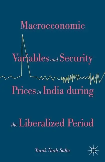 Cover of Macroeconomic Variables and Security Prices in India During the Liberalised Period