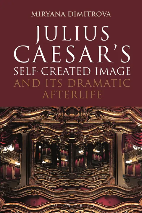 Cover of Julius Caesar's Self-Created Image and Its Dramatic Afterlife