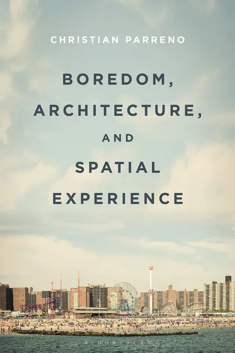 Cover of Boredom, Architecture, and Spatial Experience
