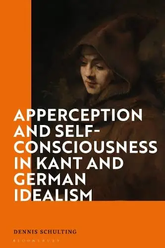 Cover of Apperception and Self-Consciousness in Kant and German Idealism