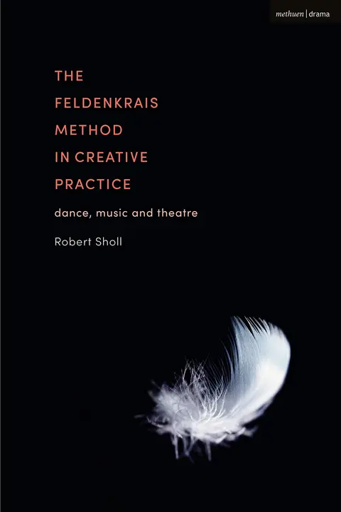 Cover of The Feldenkrais Method in Creative Practice