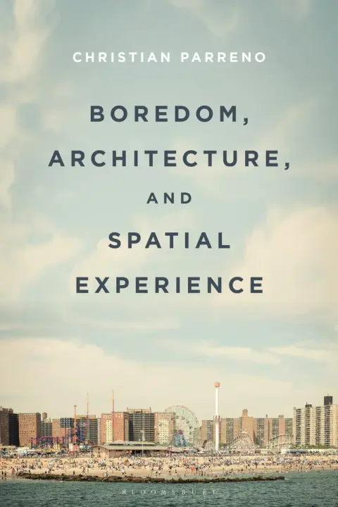 Cover of Boredom, Architecture, and Spatial Experience
