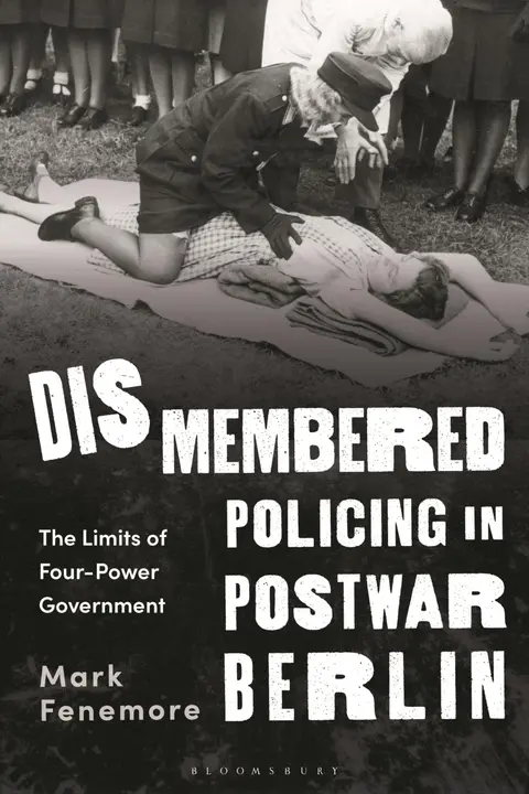 Cover of Dismembered Policing in Postwar Berlin