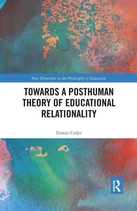 Cover of Towards a Posthuman Theory of Educational Relationality
