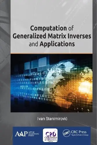Cover of Computation of Generalized Matrix Inverses and Applications