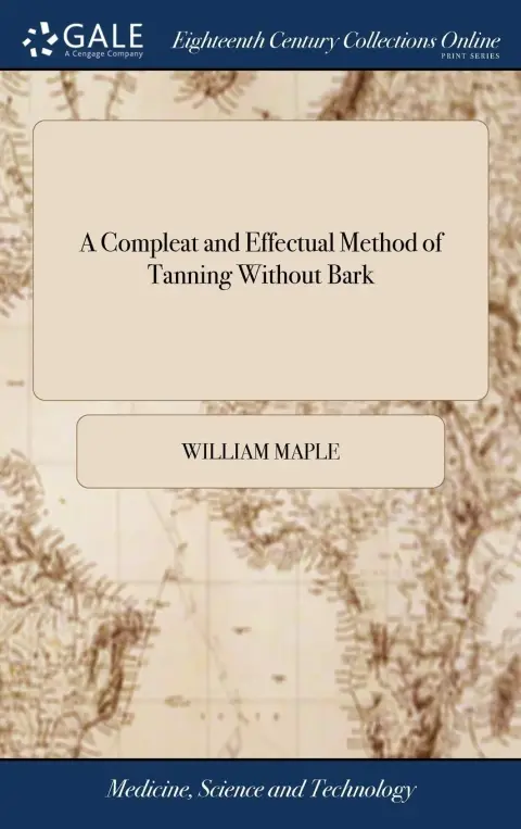 Cover of A Compleat and Effectual Method of Tanning Without Bark