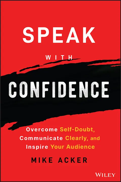Cover of Speak with Confidence - Overcome Self-Doubt, Communicate Clearly, and Inspire Your Audience