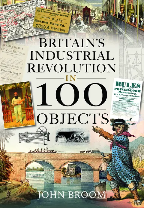 Cover of Britain's Industrial Revolution in 100 Objects