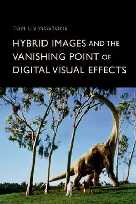 Cover of Hybrid Images and the Vanishing Point of Digital Visual Effects