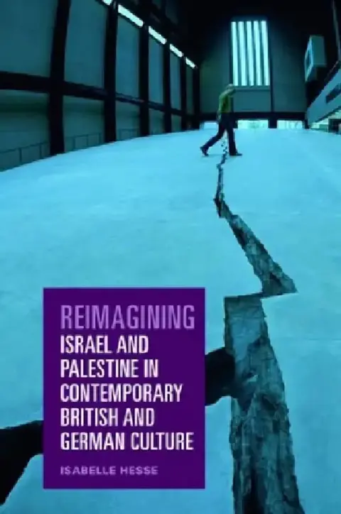 Cover of Reimagining Israel and Palestine in Contemporary British and German Culture