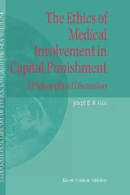 Cover of The Ethics of Medical Involvement in Capital Punishment