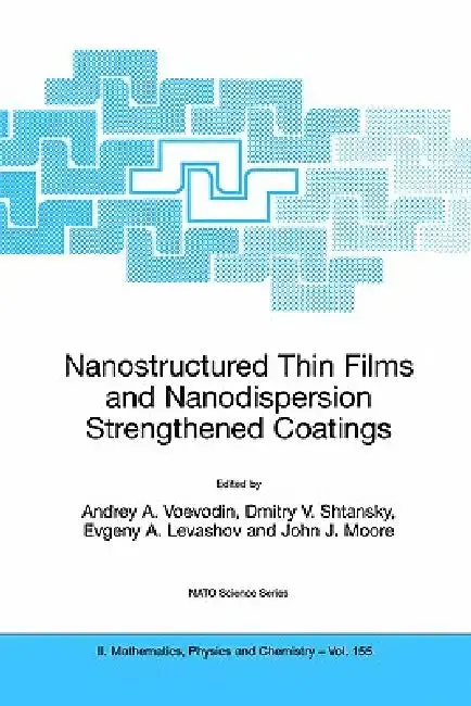 Cover of Nanostructured Thin Films and Nanodispersion Strengthened Coatings
